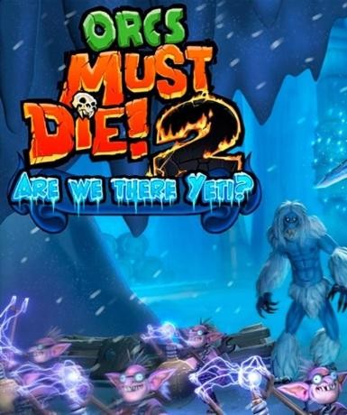 Orcs Must Die 2 - Are We There Yeti? Game Cover