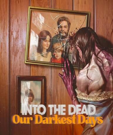 Into the Dead: Our Darkest Days (Steam) (Early Access) Game Cover